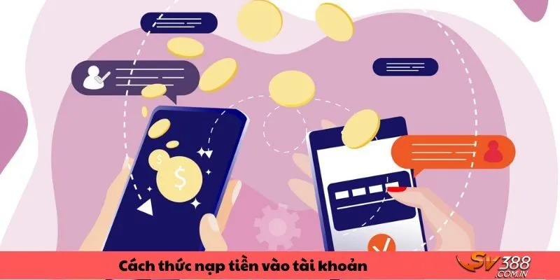 Cách thức để có thể nạp tiền vào tài khoản