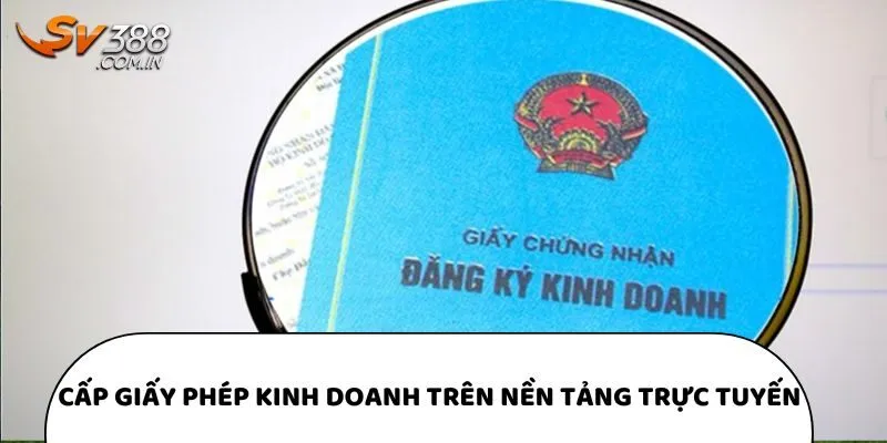 Cấp giấy phép kinh doanh trên nền tảng trực tuyến